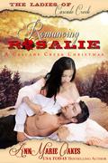 Romancing Rosalie - A Cascade Creek Christmas (The Ladies of Cascade Creek #1.5) by AnnMarie Oakes