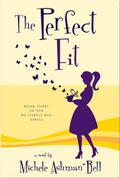 The Perfect Fit (Butterfly Box #3) by Michele Ashman Bell