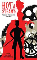 Hot and Steamy: Tales of Steampunk Romance by Michael A. Stackpole