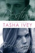 Destiny Ever-Changing by Tasha Ivey
