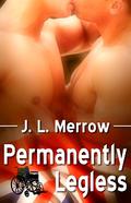 Permanently Legless by J.L. Merrow