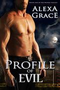 Profile of Evil (Profile #1) by Alexa Grace