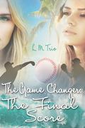 The Game Changer: The Final Score by L.M. Trio