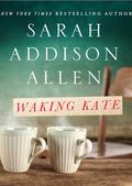 Waking Kate by Sarah Addison Allen