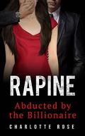Rapine: Abducted by the Billionaire (The Trophy Wife #1) by Charlotte Rose