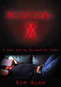 Mission: X (Mission X #1) by Kim Alan