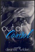 Out of Control (Losing Control #2) by Desiree Wilder