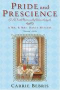 Pride and Prescience: Or, A Truth Universally Acknowledged (Mr. and Mrs. Darcy Mysteries #1) by Carrie Bebris