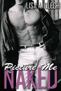 Picture Me Naked (Stoddard Art School, #1) by Lisa A. Olech