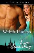 Witch Hunter (Celtic Witch #5) by Lyn Armstrong