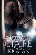 Keeping Claire by K.B. Alan