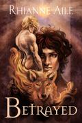 Betrayed (Cursed #2) by Rhianne Aile