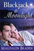Blackjack & Moonlight (The Blackjack Quartet #3) by Magdalen Braden
