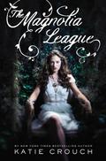 The Magnolia League (Magnolia League #1) by Katie Crouch