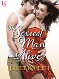 The Sexiest Man Alive (Life and Love on the Lam #4) by Juliet Rosetti