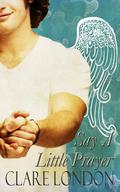 Say a Little Prayer (Don't Read in the Closet Events) by Clare London
