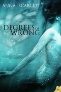 Degrees of Wrong by Anna Scarlett