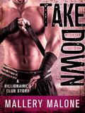 Take Down (Billionaire's Club: New Orleans #3) by Mallery Malone