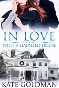 In Love With a Haunted House by Kate Goldman