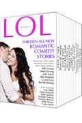 LOL Romantic Comedy Anthology - Volume 1 - Thirteen All-New Romance Stories by Bestselling Authors (Lawyers in Love #3.2) by Juliet Spenser