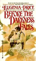 Before the Darkness Falls (Savannah Quartet #3) by Eugenia Price
