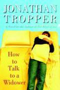 How to Talk to a Widower by Jonathan Tropper