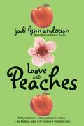 Love and Peaches (Peaches #3) by Jodi Lynn Anderson