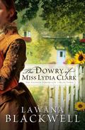 The Dowry Of Miss Lydia Clark by Lawana Blackwell