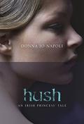 Hush: An Irish Princess' Tale by Donna Jo Napoli