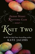 Knit Two (Friday Night Knitting Club #2) by Kate Jacobs