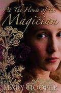 At the House of the Magician (At the House of the Magician #1) by Mary Hooper