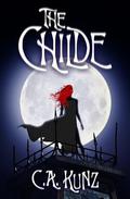 The Childe (The Childe #1) by C.A. Kunz