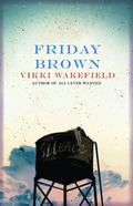 Friday Brown by Vikki Wakefield