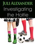 Investigating the Hottie (Investigating the Hottie #1) by Juli Alexander