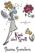Kiss and Spell by Shanna Swendson