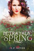 Betrayals of Spring by L.P. Dover