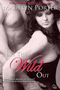 Let the Wild Out by Madelyn Porter