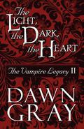 The Light, the Dark, the Heart (The Vampire Legacy #2) by Dawn Gray