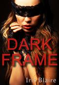 Dark Frame (East Park #2) by Iris Blaire