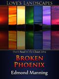 Broken Phoenix (Love's Landscapes) by Edmond Manning
