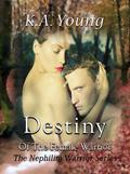 Destiny of the Female Warrior by K.A. Young