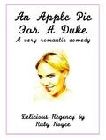 An Apple Pie for a Duke (Delicious Regency #1) by Ruby Royce