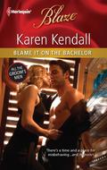 Blame It on the Bachelor (All The Groom's Men #2) by Karen Kendall
