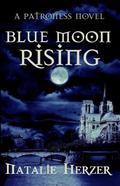 Blue Moon Rising (The Patroness #1) by Natalie Herzer