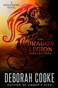 The Dragon Legion Collection by Deborah Cooke