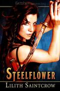 Steelflower by Lilith Saintcrow