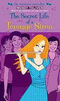 The Secret Life of a Teenage Siren  (Simon Romantic Comedies) by Wendy Toliver