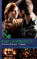 Stranded, Seduced...Pregnant by Kim Lawrence