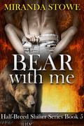 Bear with Me by Miranda Stowe