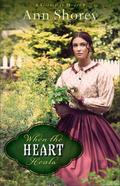 When the Heart Heals (Sisters at Heart #2) by Ann Shorey